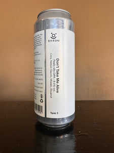 Baron Don’t Take Me Alive Really Silly DIPA 8.4%